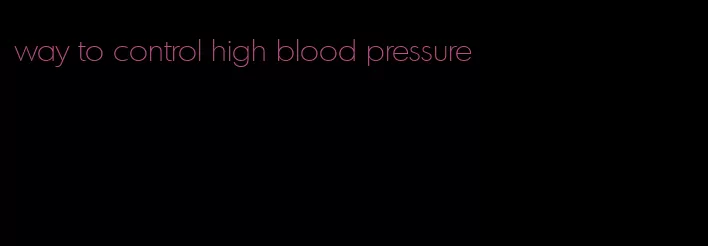 way to control high blood pressure