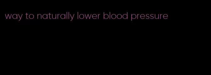 way to naturally lower blood pressure