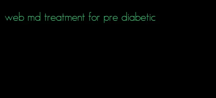 web md treatment for pre diabetic