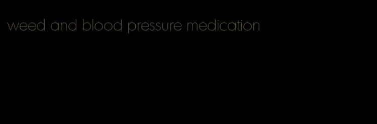 weed and blood pressure medication