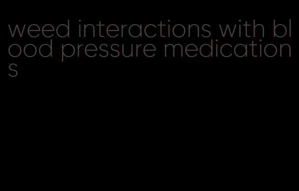 weed interactions with blood pressure medications