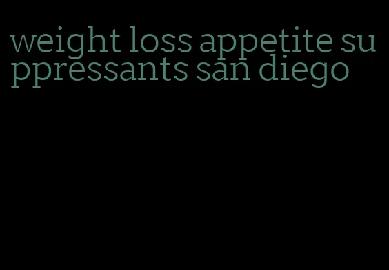 weight loss appetite suppressants san diego