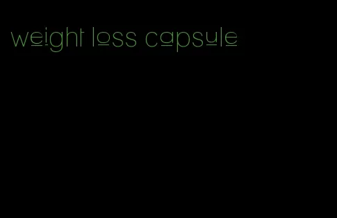 weight loss capsule