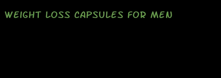 weight loss capsules for men
