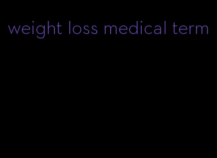 weight loss medical term