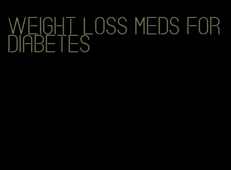 weight loss meds for diabetes