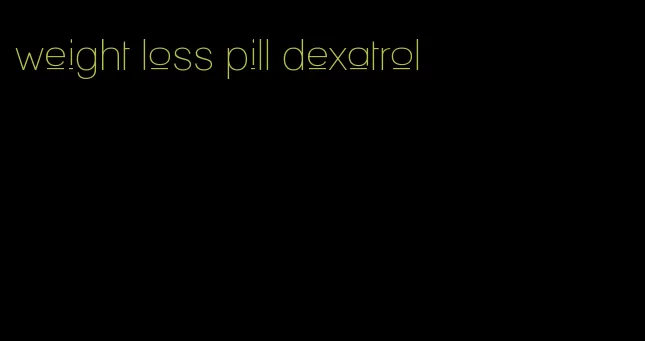 weight loss pill dexatrol