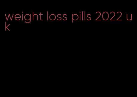 weight loss pills 2022 uk