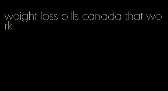 weight loss pills canada that work