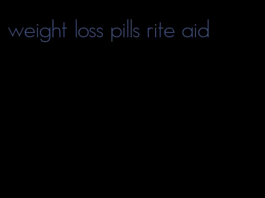 weight loss pills rite aid