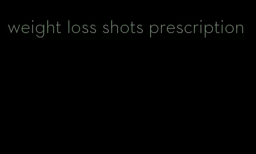 weight loss shots prescription