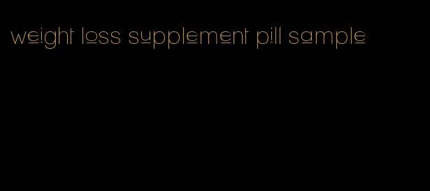weight loss supplement pill sample