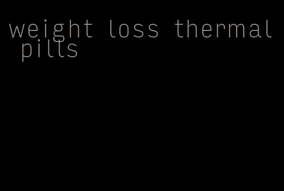 weight loss thermal pills