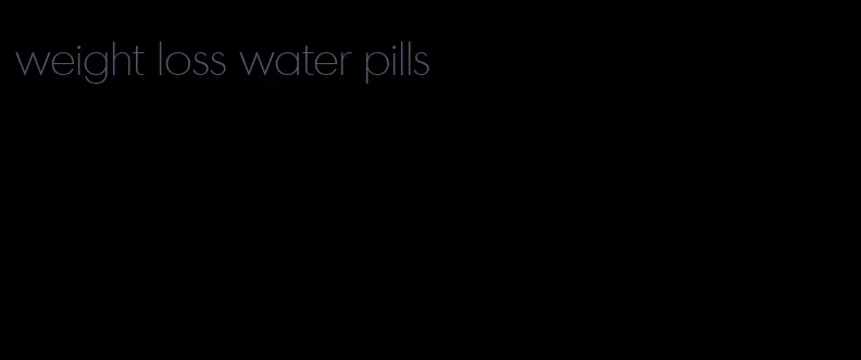 weight loss water pills