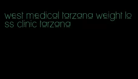 west medical tarzana weight loss clinic tarzana