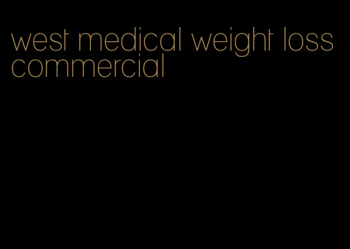west medical weight loss commercial