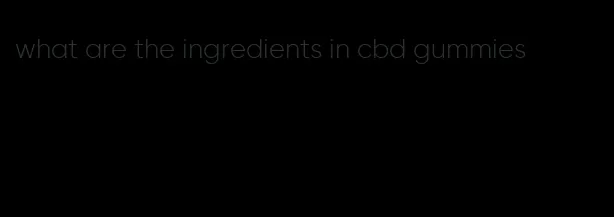 what are the ingredients in cbd gummies