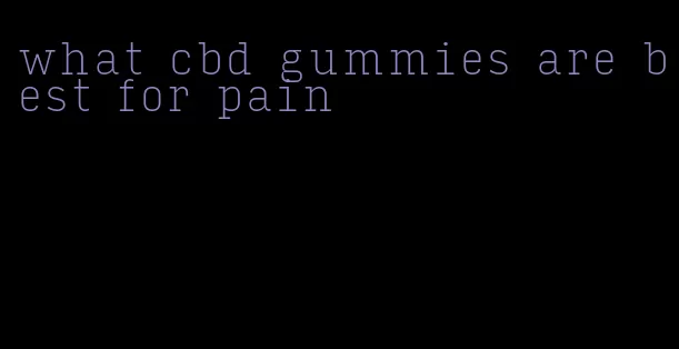 what cbd gummies are best for pain