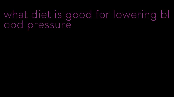 what diet is good for lowering blood pressure