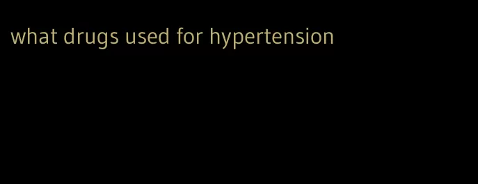 what drugs used for hypertension