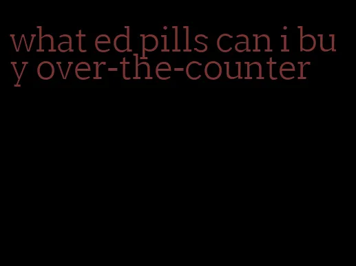 what ed pills can i buy over-the-counter