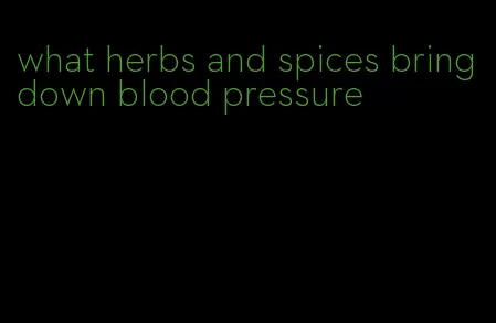 what herbs and spices bring down blood pressure