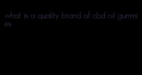 what is a quality brand of cbd oil gummies