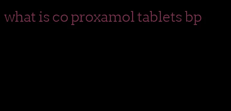what is co proxamol tablets bp