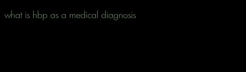 what is hbp as a medical diagnosis