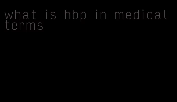 what is hbp in medical terms