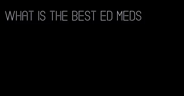 what is the best ed meds