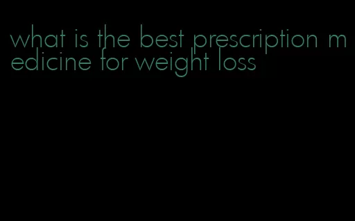 what is the best prescription medicine for weight loss