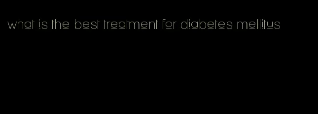 what is the best treatment for diabetes mellitus