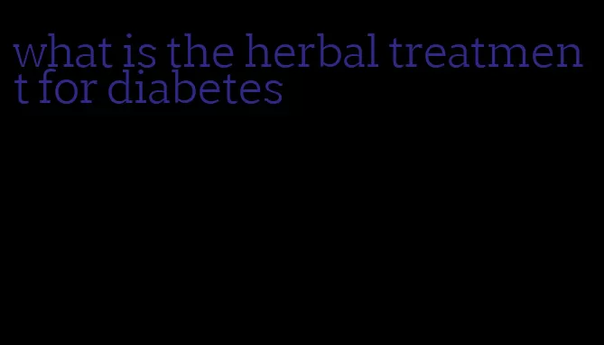 what is the herbal treatment for diabetes