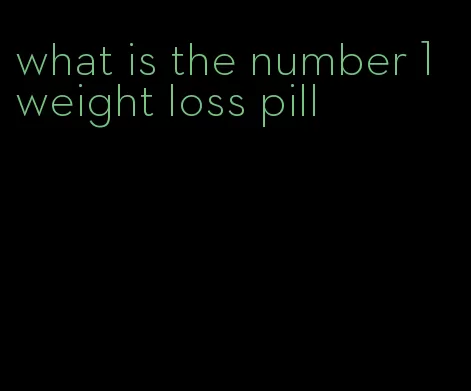 what is the number 1 weight loss pill