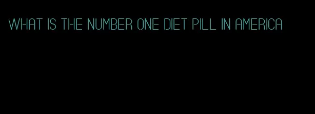 what is the number one diet pill in america