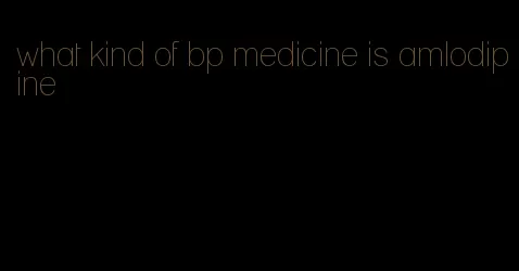 what kind of bp medicine is amlodipine