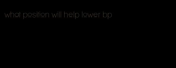 what position will help lower bp