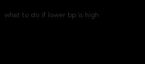 what to do if lower bp is high