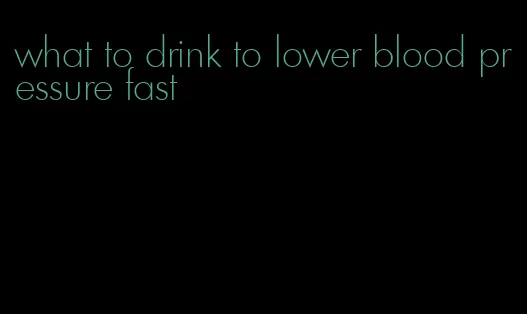 what to drink to lower blood pressure fast