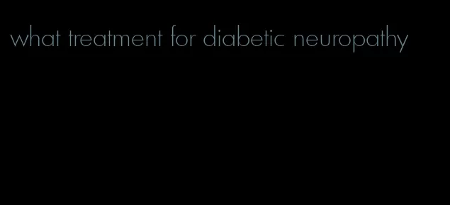 what treatment for diabetic neuropathy