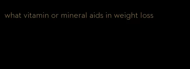 what vitamin or mineral aids in weight loss