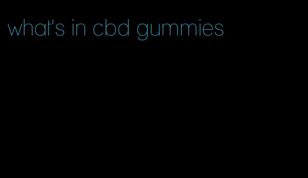 what's in cbd gummies