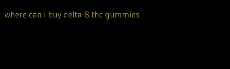 where can i buy delta-8 thc gummies