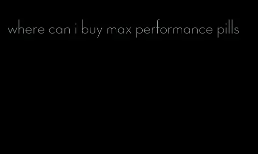 where can i buy max performance pills