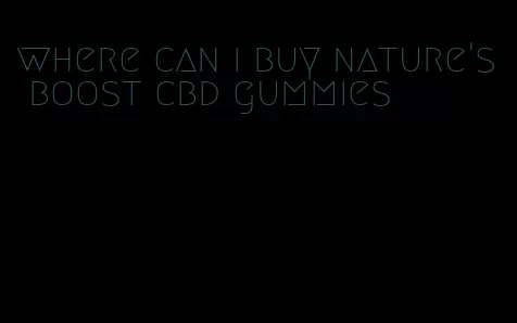 where can i buy nature's boost cbd gummies