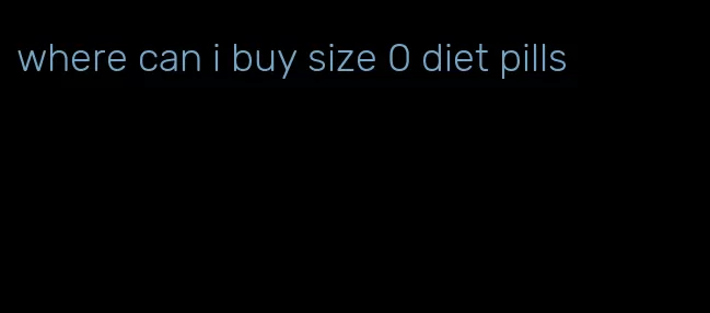 where can i buy size 0 diet pills