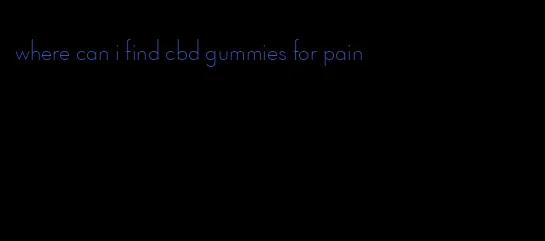 where can i find cbd gummies for pain