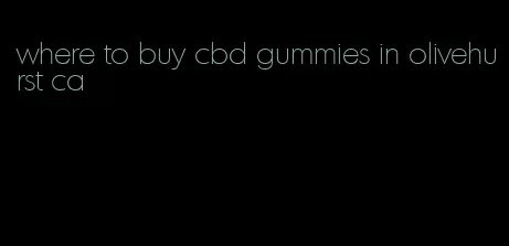 where to buy cbd gummies in olivehurst ca