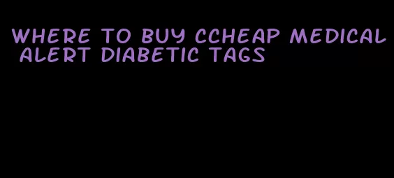 where to buy ccheap medical alert diabetic tags